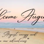 Welcome August Quote