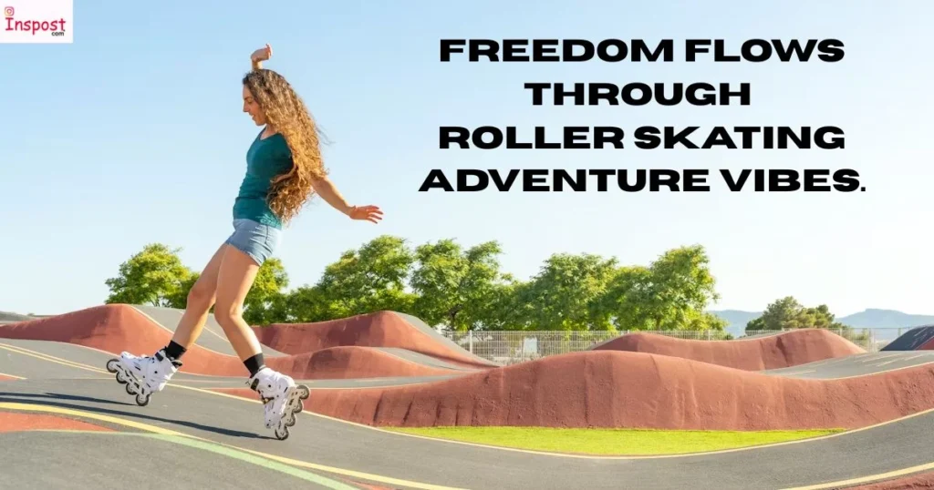 Roller Skating Captions