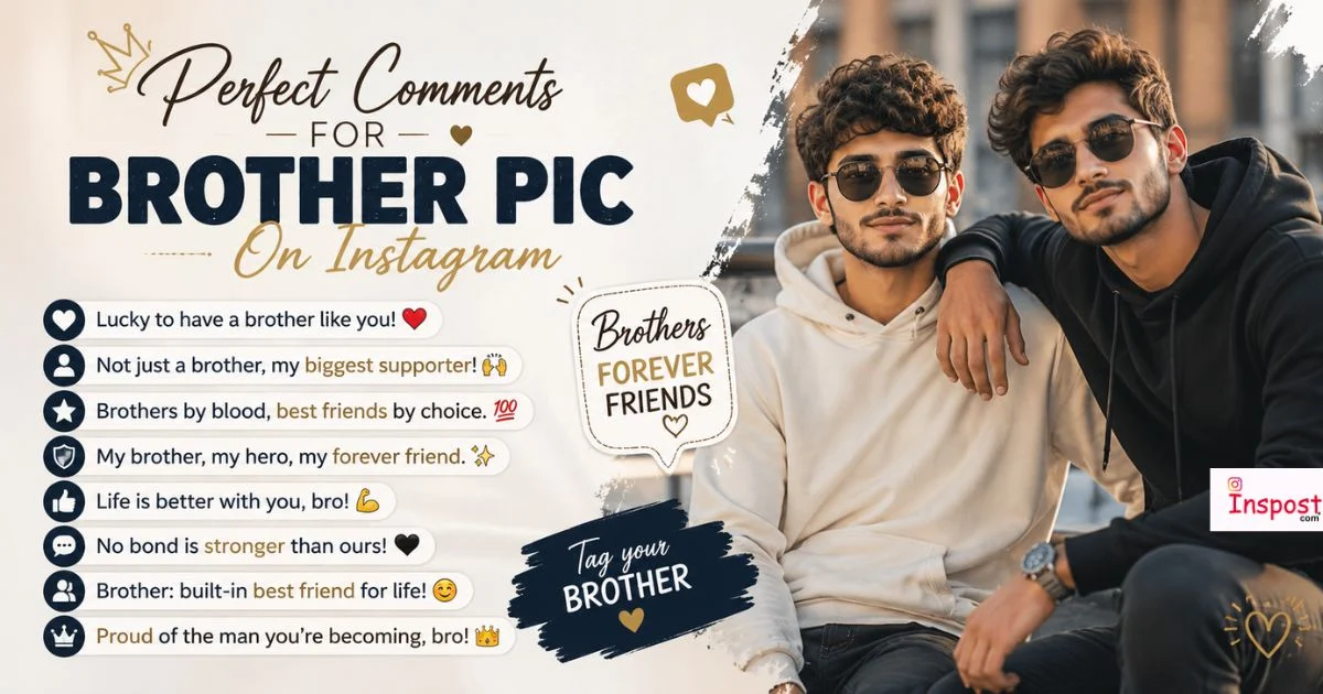 Comments For Brother Pic On Instagram